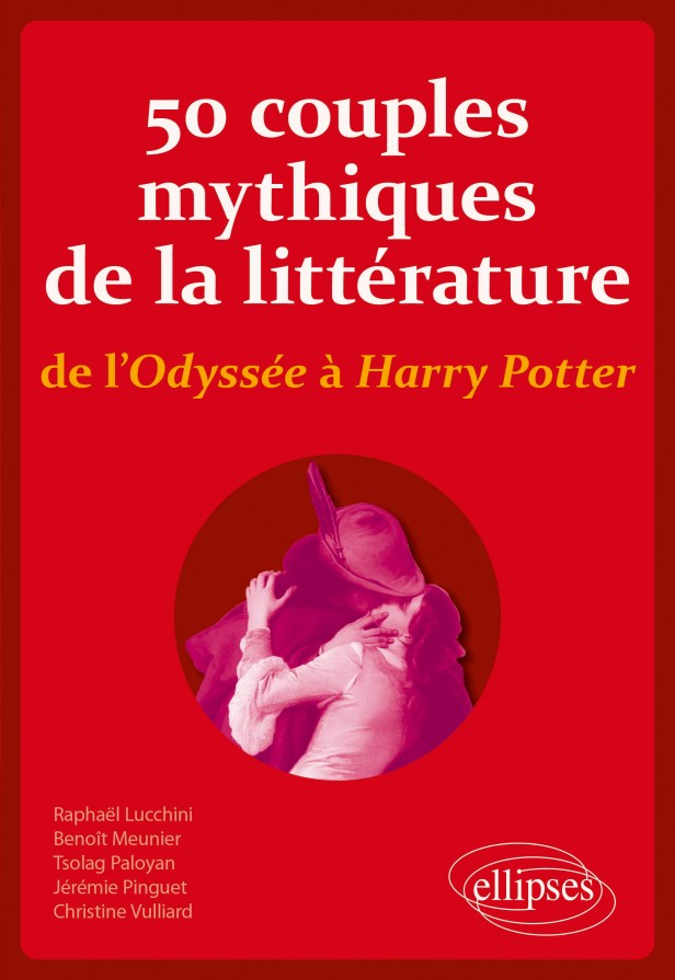 “50 couples mythiques de la littérature, de l&rsquo;Odyssée à Harry&nbsp;Potter”