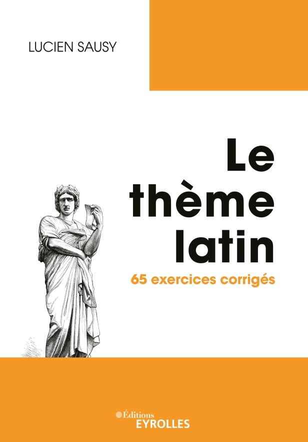 “Le Thème latin. 65 exercices corrigés” de Lucien Sausy (nouvelle&nbsp;édition)