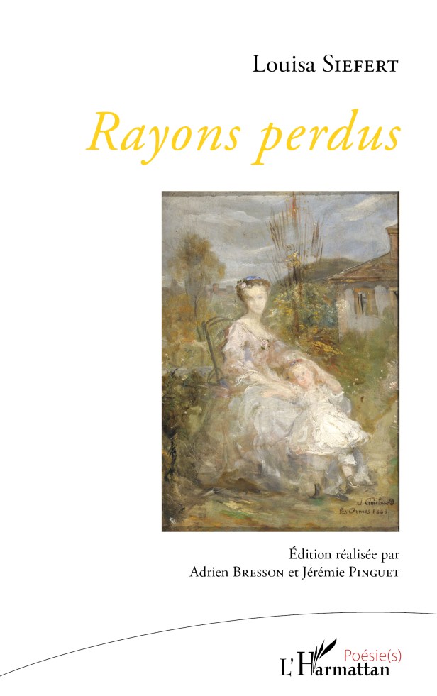 « Rayons perdus » (1868) de Louisa Siefert (1845-1877). Nouvelle édition (« Bibliothèque poétique des femmes », n°&nbsp;1)