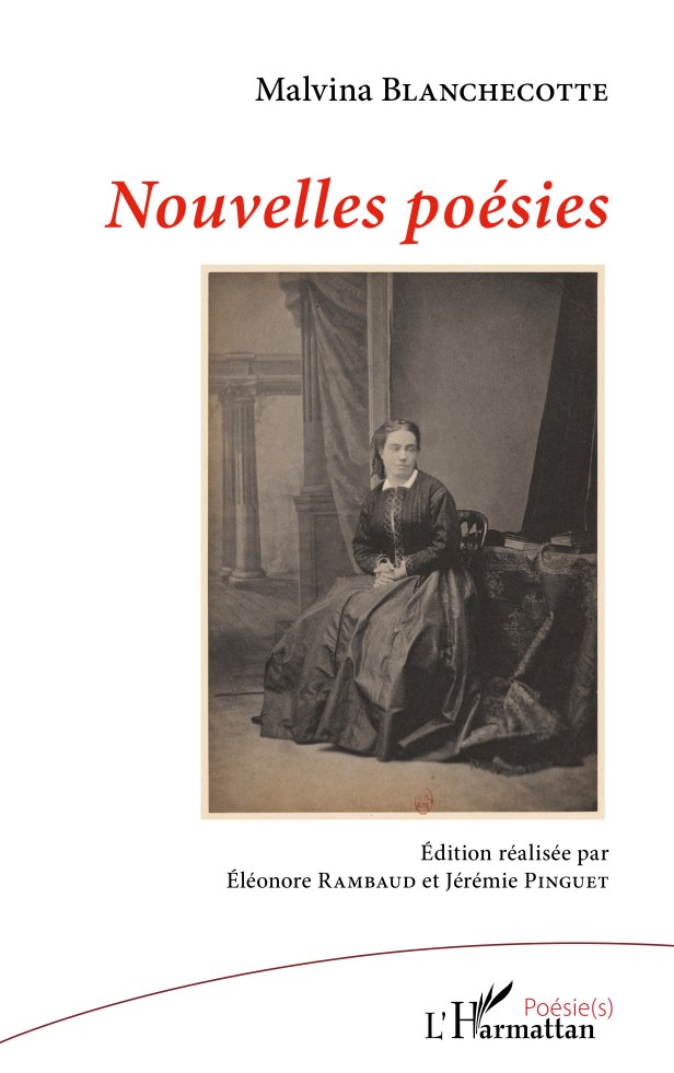 « Nouvelles poésies » (1861) de Malvina Blanchecotte. Nouvelle édition (« Bibliothèque poétique des femmes », n°&nbsp;2)
