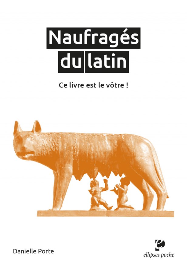 “Naufragés du latin, ce livre est le vôtre !” de Danielle Porte (réédition en&nbsp;poche)